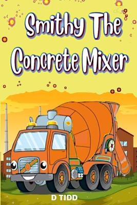 Smithy the Concrete Mixer - Darryl Tidd