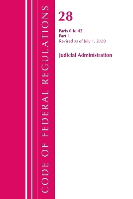 Code of Federal Regulations, Title 28 Judicial Administration 0-42, Revised as of July 1, 2020 -  Office of The Federal Register (U.S.)