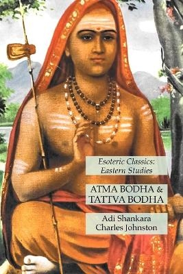 Atma Bodha & Tattva Bodha - Adi Shankara, Charles Johnston