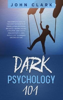 Dark Psychology 101 - John Clark