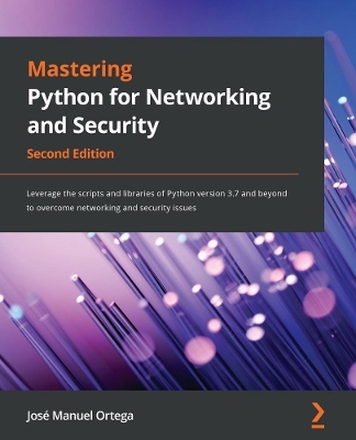 Mastering Python for Networking and Security - José Ortega