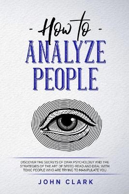 How to Analyze People - John Clark