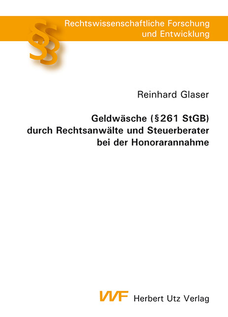 Geldwäsche (§ 261 StGB) durch Rechtsanwälte und Steuerberater bei der Honorarannahme -  Reinhard Glaser