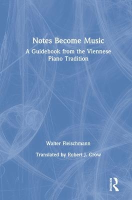 Notes Become Music - Walter Fleischmann