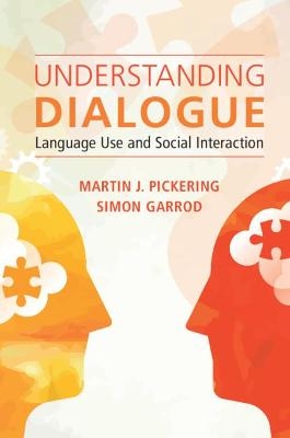 Understanding Dialogue - Martin J. Pickering, Simon Garrod