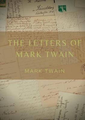 The Letters of Mark Twain - Mark Twain