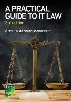 A Practical Guide to IT Law - Nikki Cordell, Sam De Silva, Sara Ellacott