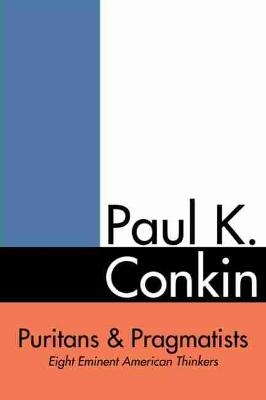 Puritans and Pragmatists - Paul Conkin