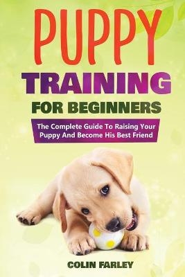 Puppy Training For Beginners - Colin Farley