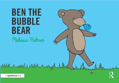 Ben the Bubble Bear - Melissa Palmer