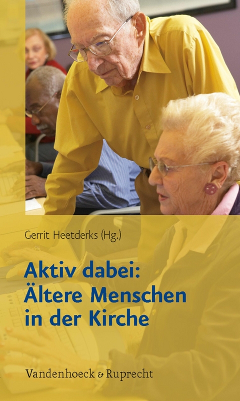 Aktiv dabei: Ältere Menschen in der Kirche -  Gerrit Heetderks