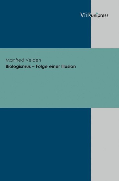 Biologismus – Folge einer Illusion - Manfred Velden