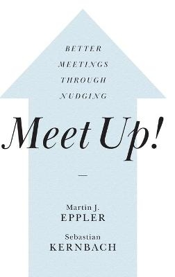 Meet Up! - Martin J. Eppler, Sebastian Kernbach