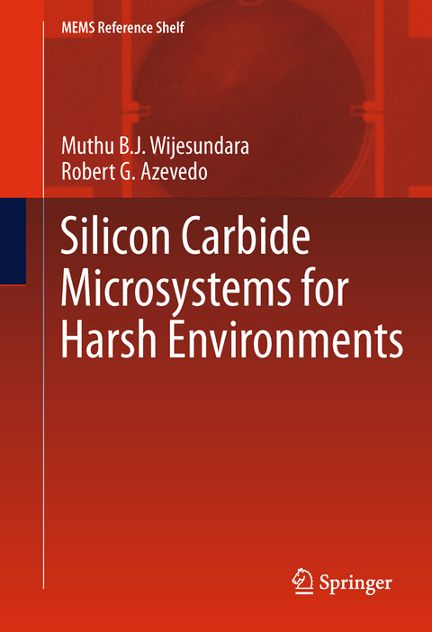 Silicon Carbide Microsystems for Harsh Environments -  Robert Azevedo,  Muthu Wijesundara