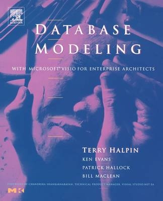 Database Modeling with Microsoft(R) Visio for Enterprise Architects -  Ken Evans,  Pat Hallock,  Terry Halpin,  Bill Maclean