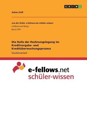 Die Rolle der Rechnungslegung im Kreditvergabe- und KreditÃ¼berwachungsprozess - Julian ZeiÃ