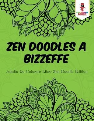 Zen Doodles A Bizzeffe -  Coloring Bandit