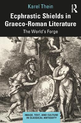 Ecphrastic Shields in Graeco-Roman Literature - Karel Thein