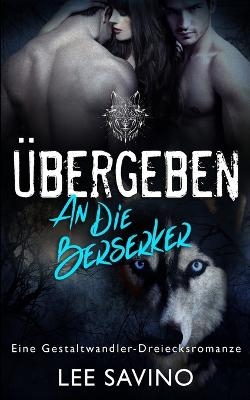 �bergeben an die Berserker - Lee Savino