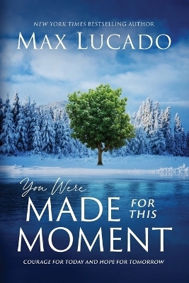 You Were Made for This Moment - Max Lucado