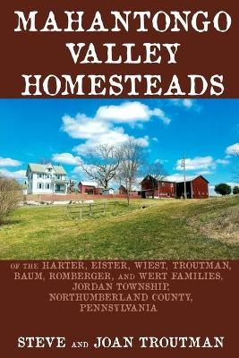 Mahantongo Valley Homesteads - Joan Troutman, Steve Troutman