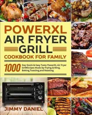 PowerXL Air Fryer Grill Cookbook for Family - Jimmy Daniel