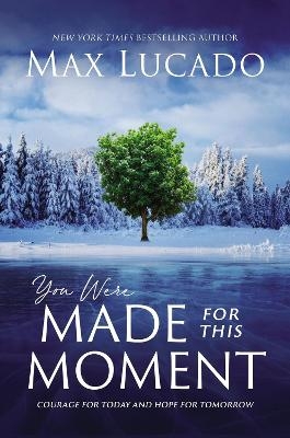 You Were Made for This Moment - Max Lucado