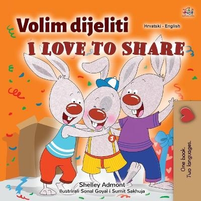 I Love to Share (Croatian English Bilingual Children's Book) - Shelley Admont, KidKiddos Books