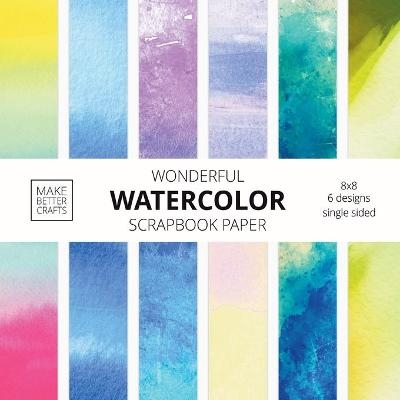 Wonderful Watercolor Scrapbook Paper -  Make Better Crafts