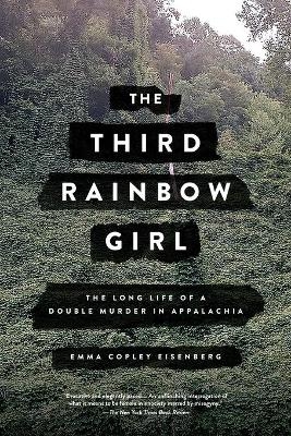 The Third Rainbow Girl - Emma Copley Eisenberg