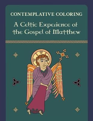 A Celtic Experience of the Gospel of Matthew (Contemplative Coloring) - 