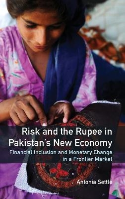 Risk and the Rupee in Pakistan's New Economy - Antonia Settle
