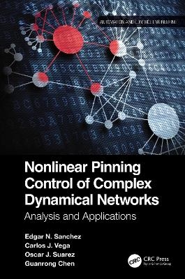 Nonlinear Pinning Control of Complex Dynamical Networks - Edgar N. Sanchez, Carlos J. Vega, Oscar J. Suarez, Guanrong Chen