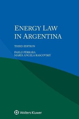 Energy Law in Argentina - Pablo Ferrara, María Angela Rascovsky