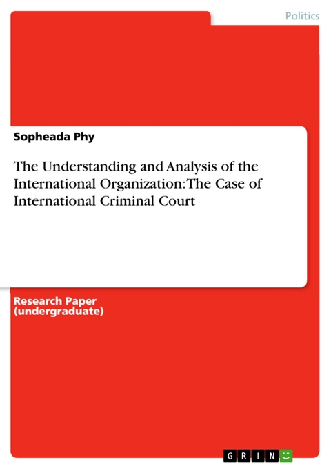 The Understanding and Analysis of the International Organization: The Case of International Criminal Court - Sopheada Phy