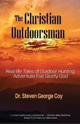 The Christian Outdoorsman - Steven George Coy