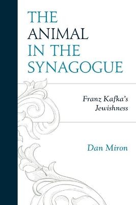 The Animal in the Synagogue - Dan Miron