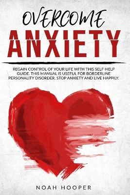 Overcome Anxiety - Noah Hooper