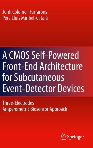 CMOS Self-Powered Front-End Architecture for Subcutaneous Event-Detector Devices -  Jordi Colomer-Farrarons,  Pere MIRIBEL