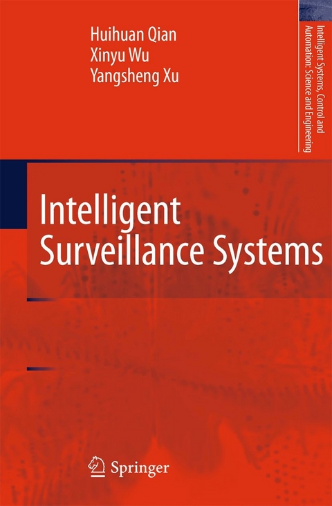 Intelligent Surveillance Systems - Huihuan Qian, Xinyu Wu, Yangsheng Xu