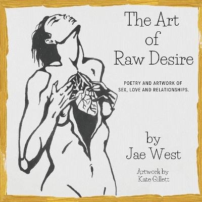 The Art of Raw Desire - Jae West