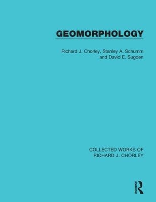Geomorphology - Richard J. Chorley, Stanley A. Schumm, David E. Sugden