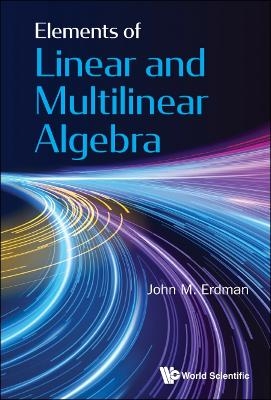 Elements Of Linear And Multilinear Algebra - John M Erdman