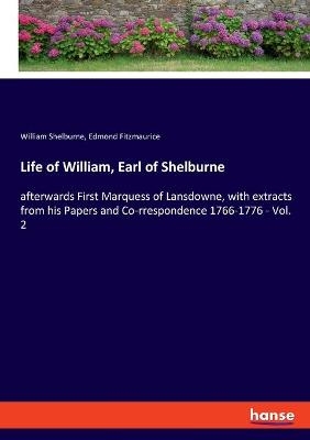 Life of William, Earl of Shelburne - William Shelburne, Edmond Fitzmaurice