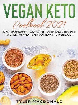 Vegan Keto Cookbook 2021 - Tyler MacDonald
