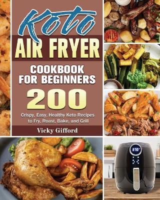 Keto Air Fryer Cookbook For Beginners - Vicky Gifford