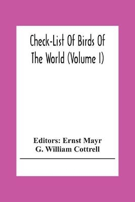 Check-List Of Birds Of The World (Volume I) - G William Cottrell