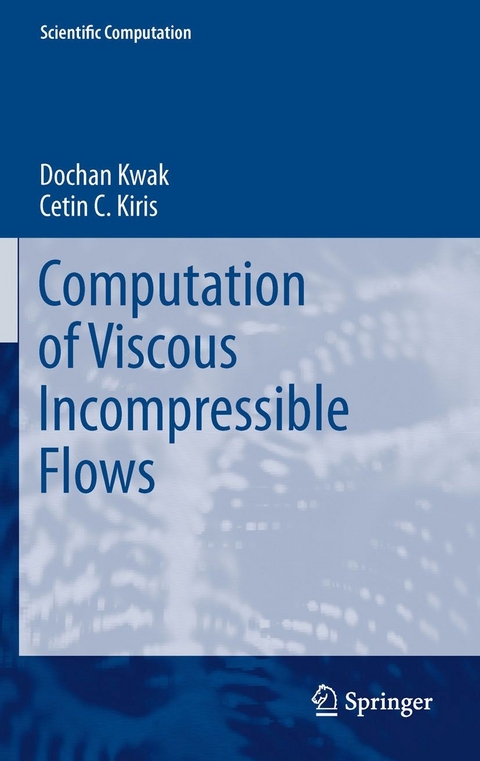Computation of Viscous Incompressible Flows -  Cetin C. Kiris,  Dochan Kwak
