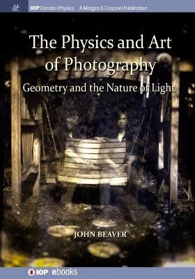The Physics and Art of Photography, Volume 1 - John Beaver