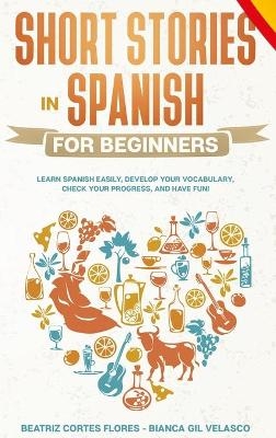 Short Stories in Spanish for Beginners - Beatriz Cortes Flores